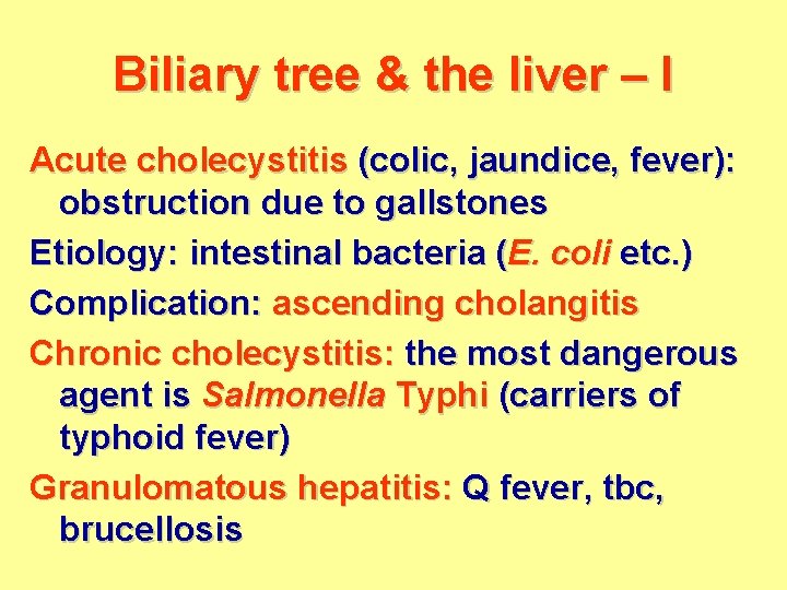 Biliary tree & the liver – I Acute cholecystitis (colic, jaundice, fever): obstruction due