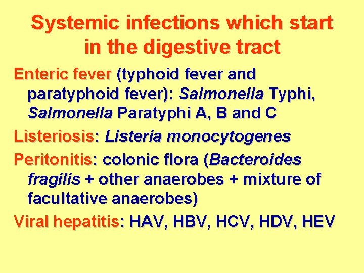 Systemic infections which start in the digestive tract Enteric fever (typhoid fever and paratyphoid