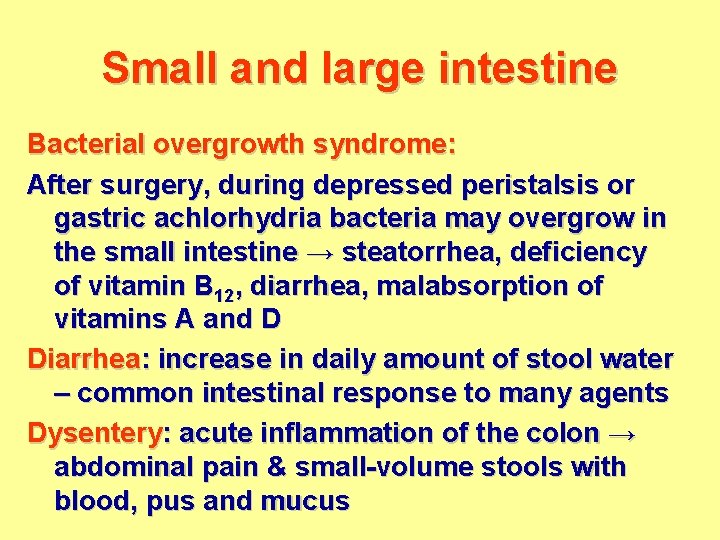 Small and large intestine Bacterial overgrowth syndrome: After surgery, during depressed peristalsis or gastric