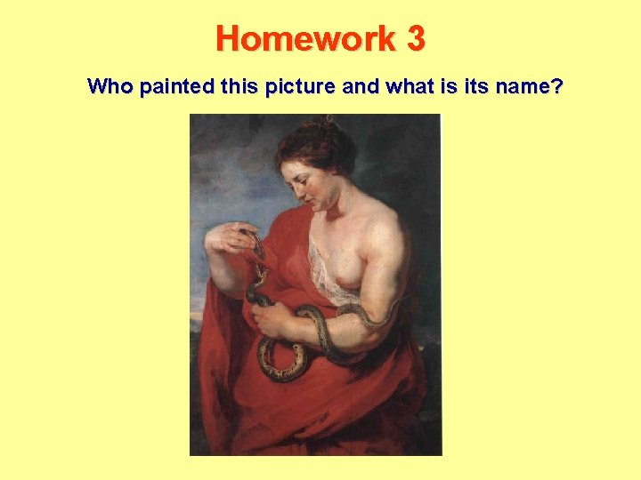 Homework 3 Who painted this picture and what is its name? 