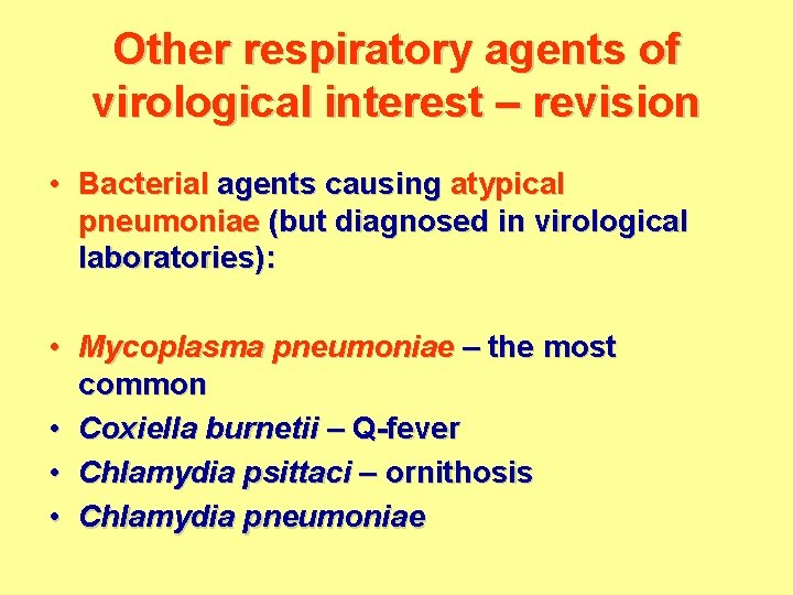 Other respiratory agents of virological interest – revision • Bacterial agents causing atypical pneumoniae