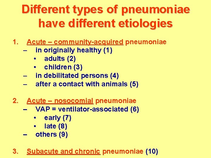 Different types of pneumoniae have different etiologies 1. Acute – community-acquired pneumoniae – in