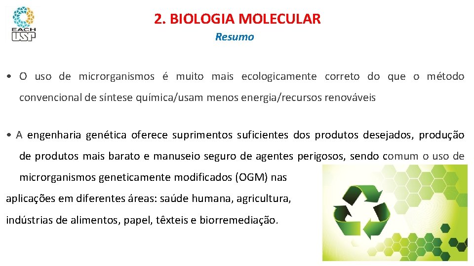 2. BIOLOGIA MOLECULAR Resumo • O uso de microrganismos é muito mais ecologicamente correto