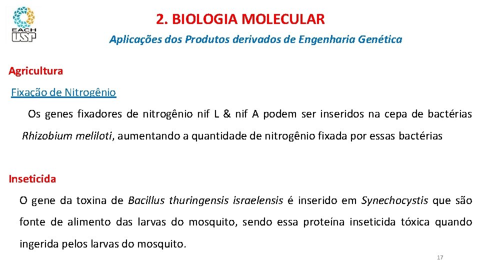 2. BIOLOGIA MOLECULAR Aplicações dos Produtos derivados de Engenharia Genética Agricultura Fixação de Nitrogênio