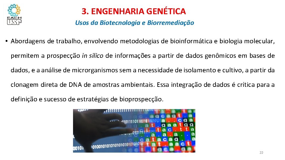 3. ENGENHARIA GENÉTICA Usos da Biotecnologia e Biorremediação • Abordagens de trabalho, envolvendo metodologias