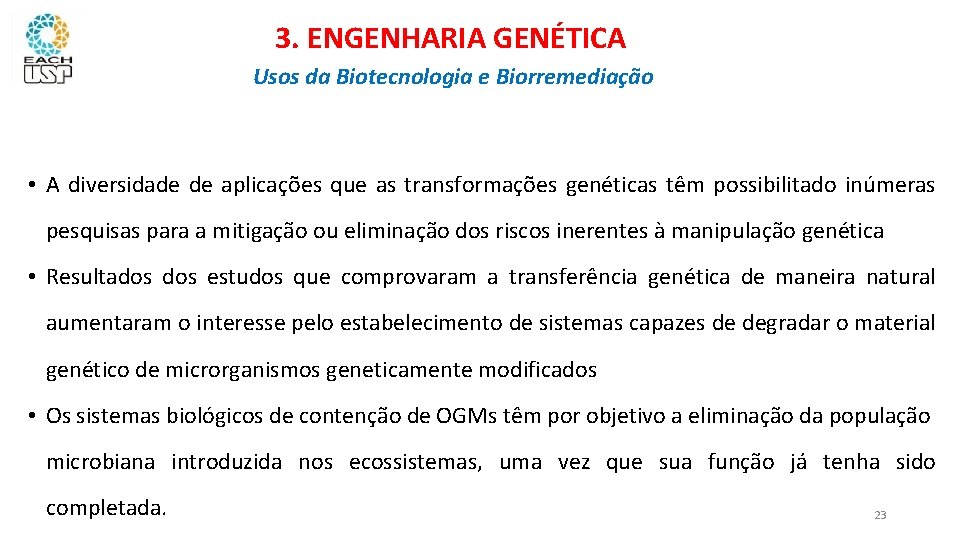 3. ENGENHARIA GENÉTICA Usos da Biotecnologia e Biorremediação • A diversidade de aplicações que