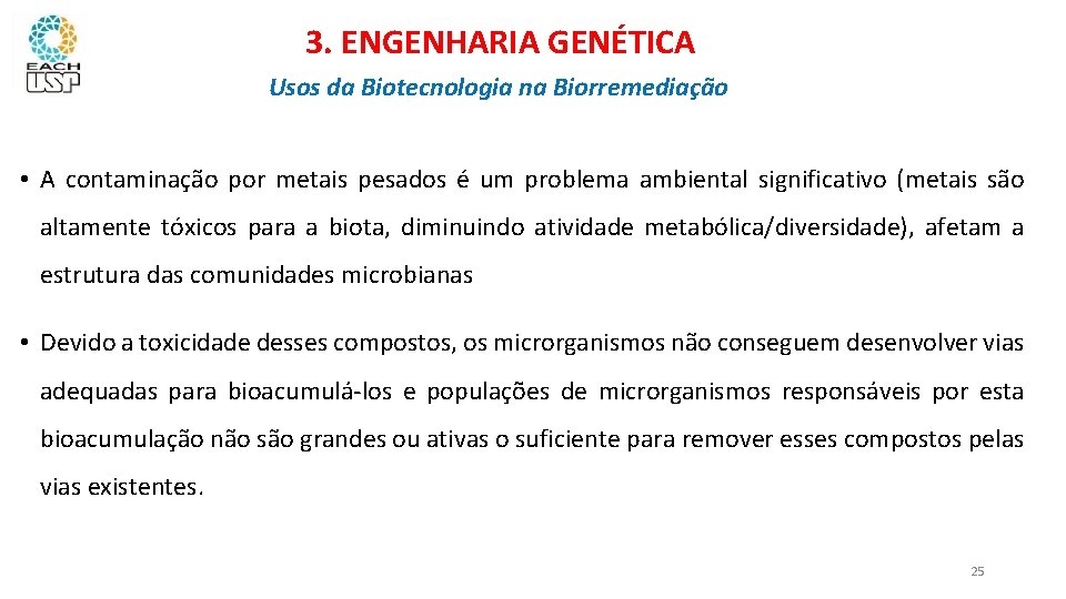 3. ENGENHARIA GENÉTICA Usos da Biotecnologia na Biorremediação • A contaminação por metais pesados