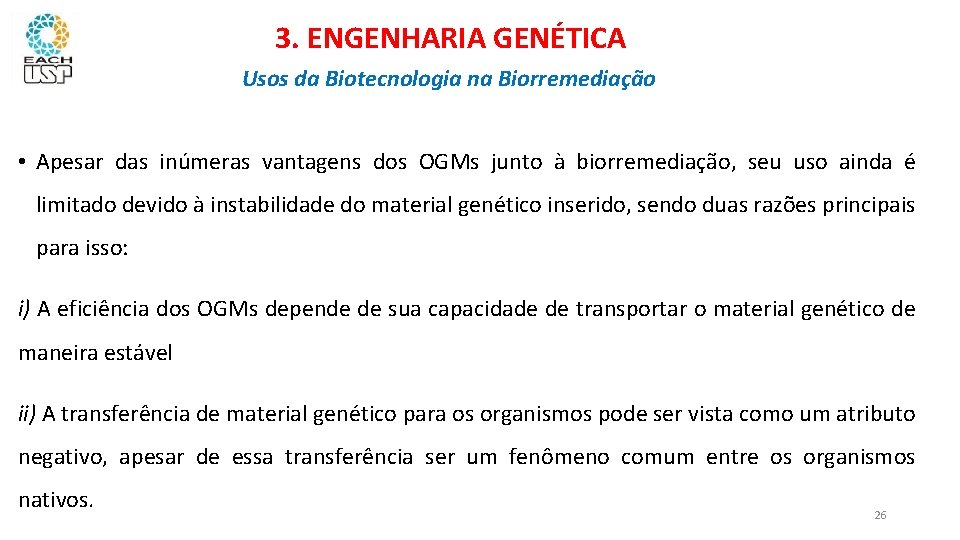 3. ENGENHARIA GENÉTICA Usos da Biotecnologia na Biorremediação • Apesar das inúmeras vantagens dos