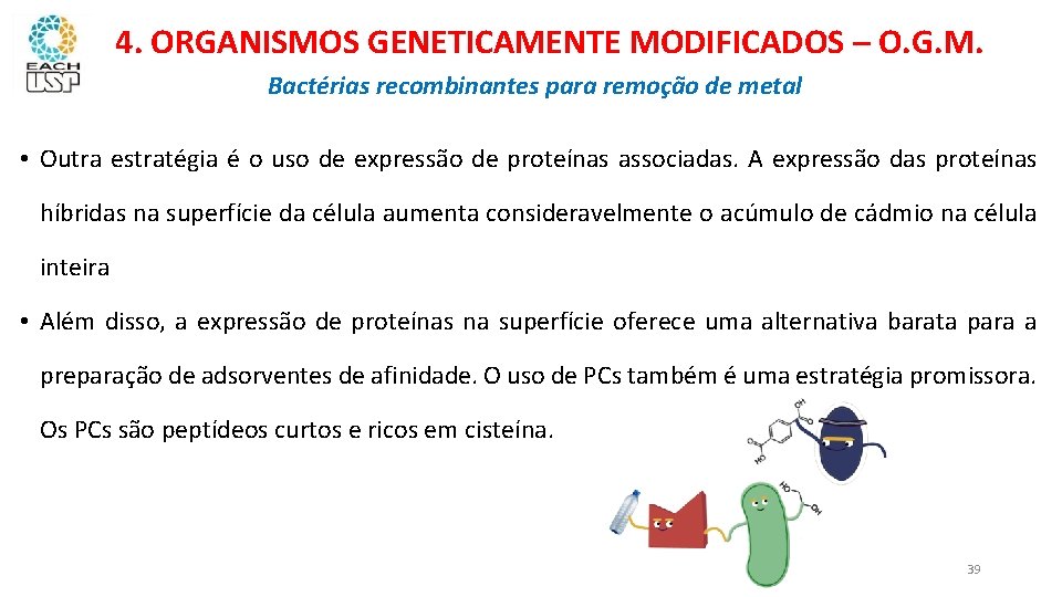 4. ORGANISMOS GENETICAMENTE MODIFICADOS – O. G. M. Bactérias recombinantes para remoção de metal