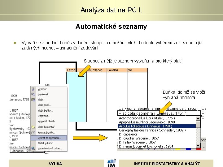Analýza dat na PC I. Automatické seznamy u Vytváří se z hodnot buněk v Analýza dat na PC I. Automatické seznamy u Vytváří se z hodnot buněk v