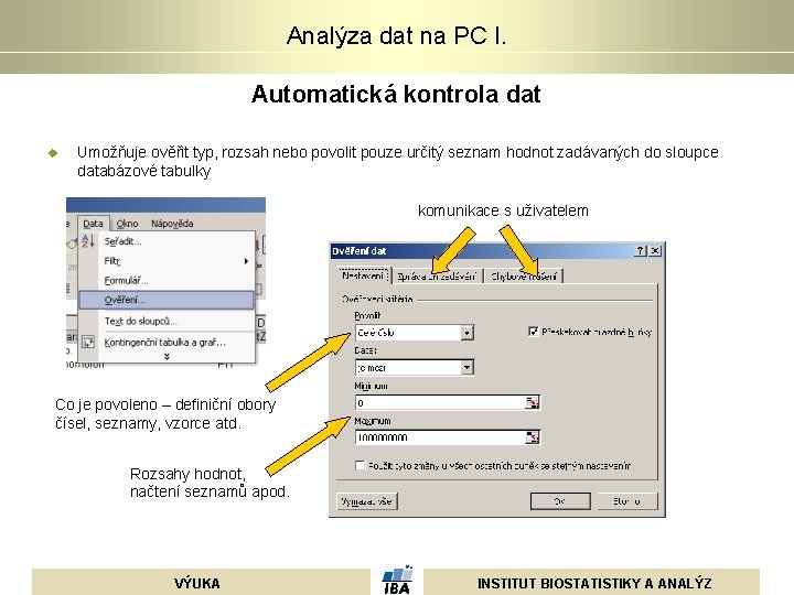 Analýza dat na PC I. Automatická kontrola dat u Umožňuje ověřit typ, rozsah nebo Analýza dat na PC I. Automatická kontrola dat u Umožňuje ověřit typ, rozsah nebo