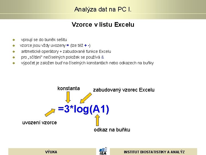 Analýza dat na PC I. Vzorce v listu Excelu u u vpisují se do Analýza dat na PC I. Vzorce v listu Excelu u u vpisují se do