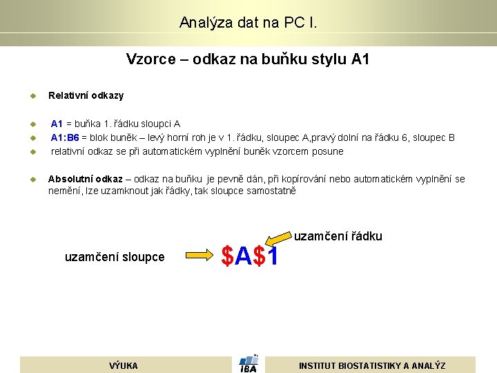 Analýza dat na PC I. Vzorce – odkaz na buňku stylu A 1 u Analýza dat na PC I. Vzorce – odkaz na buňku stylu A 1 u