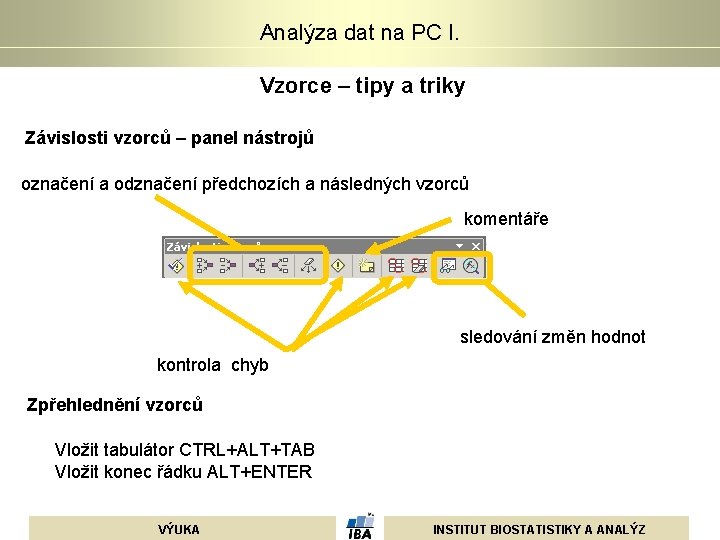 Analýza dat na PC I. Vzorce – tipy a triky Závislosti vzorců – panel Analýza dat na PC I. Vzorce – tipy a triky Závislosti vzorců – panel