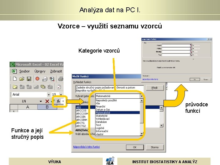 Analýza dat na PC I. Vzorce – využití seznamu vzorců Kategorie vzorců průvodce funkcí Analýza dat na PC I. Vzorce – využití seznamu vzorců Kategorie vzorců průvodce funkcí