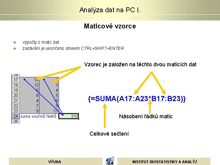 Analýza dat na PC I. Maticové vzorce u u výpočty z matic dat zadávání Analýza dat na PC I. Maticové vzorce u u výpočty z matic dat zadávání