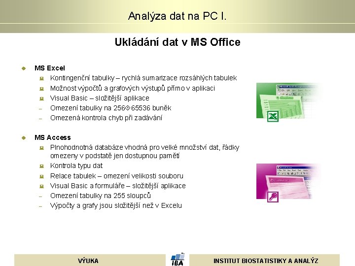 Analýza dat na PC I. Ukládání dat v MS Office u MS Excel : Analýza dat na PC I. Ukládání dat v MS Office u MS Excel :