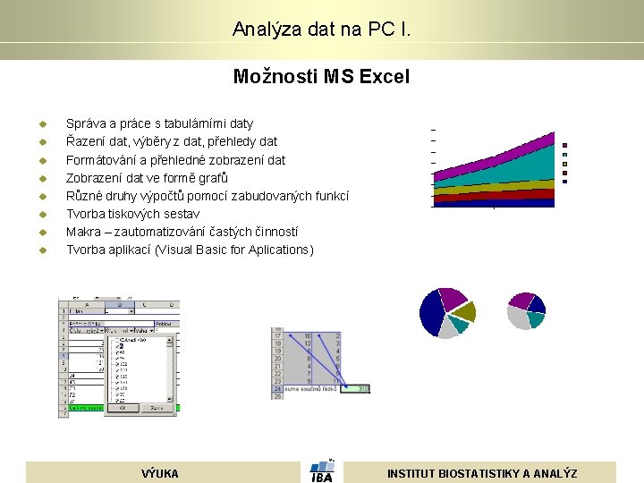 Analýza dat na PC I. Možnosti MS Excel u u u u Správa a Analýza dat na PC I. Možnosti MS Excel u u u u Správa a