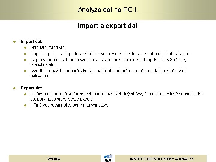 Analýza dat na PC I. Import a export dat u Import dat u Manuální Analýza dat na PC I. Import a export dat u Import dat u Manuální