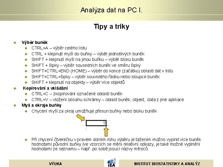 Analýza dat na PC I. Tipy a triky u u u Výběr buněk u Analýza dat na PC I. Tipy a triky u u u Výběr buněk u