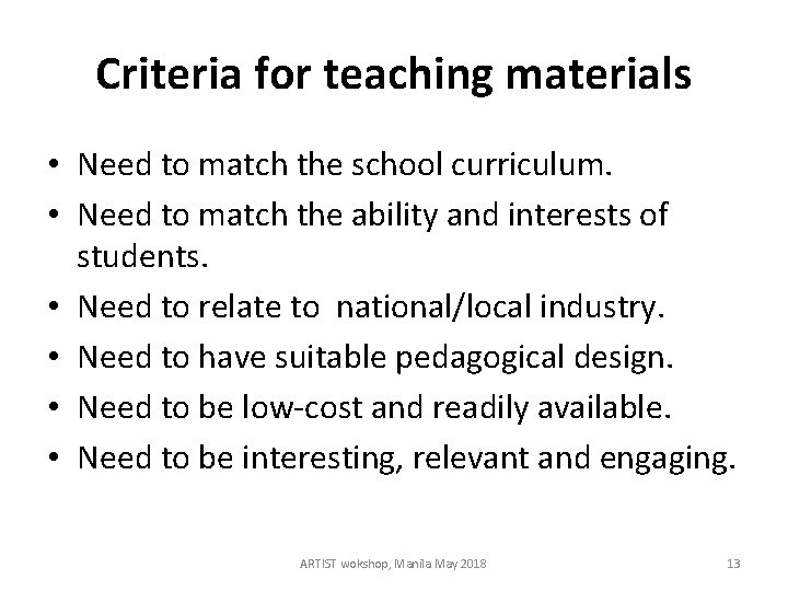 Criteria for teaching materials • Need to match the school curriculum. • Need to