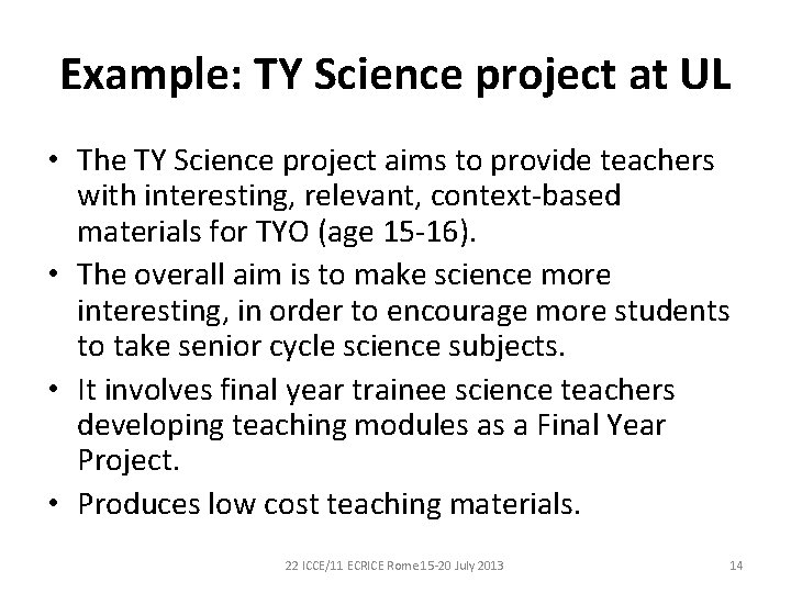 Example: TY Science project at UL • The TY Science project aims to provide