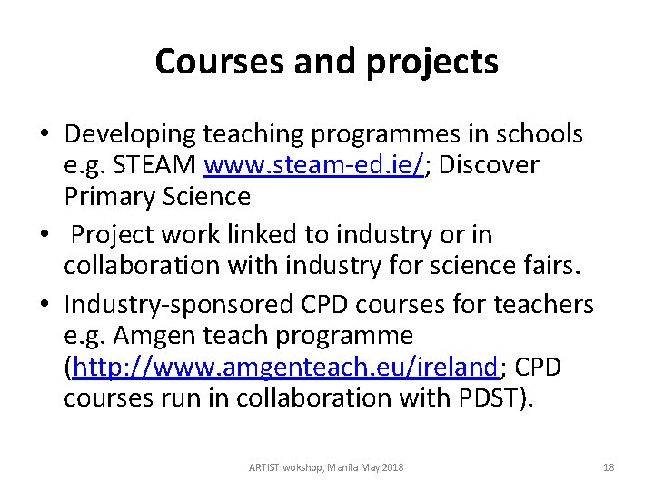 Courses and projects • Developing teaching programmes in schools e. g. STEAM www. steam-ed.