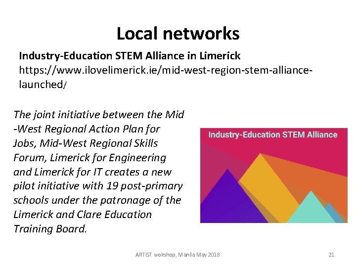 Local networks Industry-Education STEM Alliance in Limerick https: //www. ilovelimerick. ie/mid-west-region-stem-alliancelaunched/ The joint initiative
