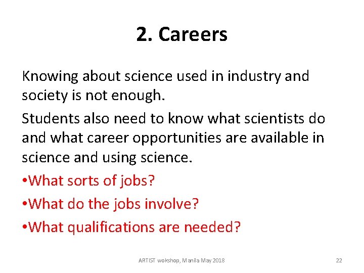 2. Careers Knowing about science used in industry and society is not enough. Students