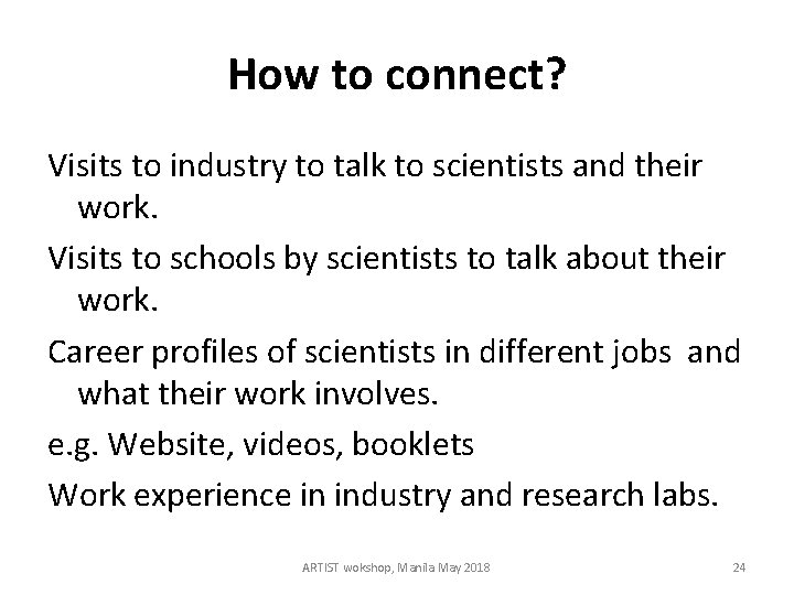 How to connect? Visits to industry to talk to scientists and their work. Visits