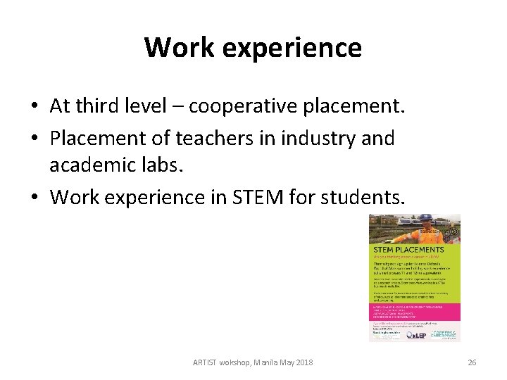 Work experience • At third level – cooperative placement. • Placement of teachers in