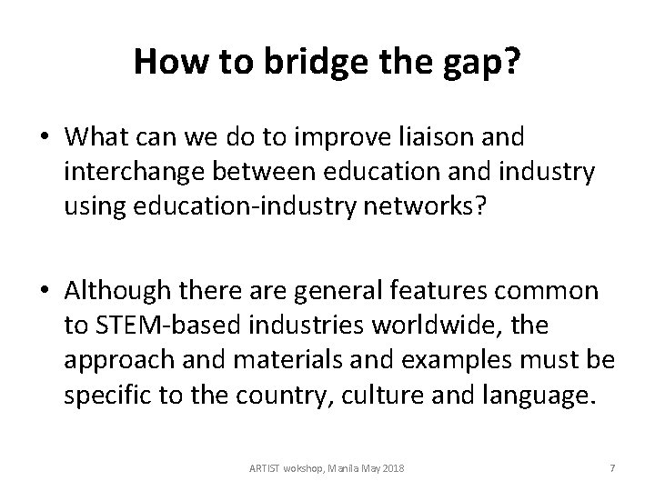 How to bridge the gap? • What can we do to improve liaison and