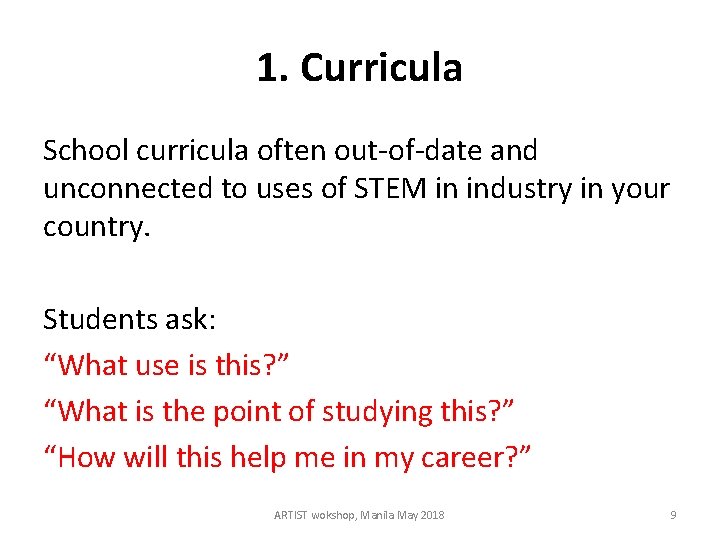 1. Curricula School curricula often out-of-date and unconnected to uses of STEM in industry