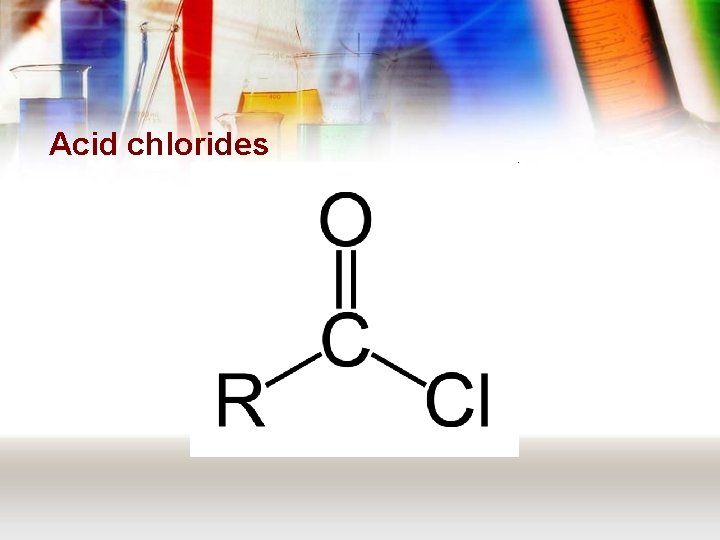 Acid chlorides 