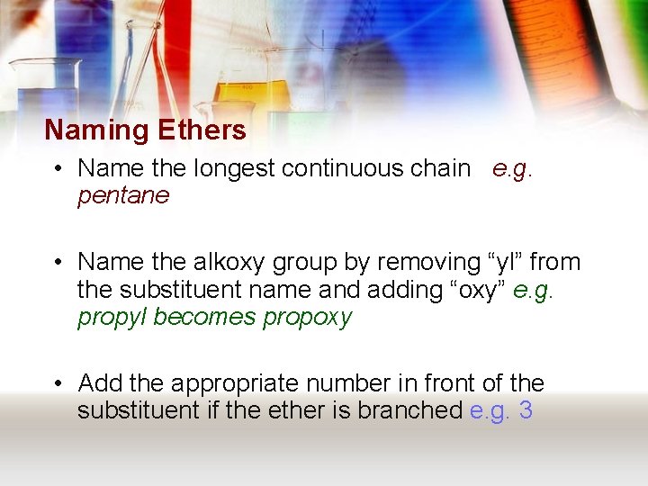 Naming Ethers • Name the longest continuous chain e. g. pentane • Name the