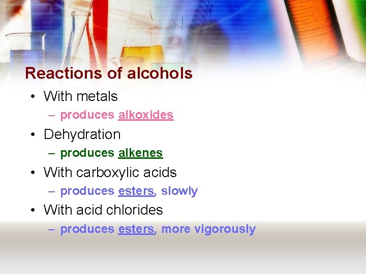 Reactions of alcohols • With metals – produces alkoxides • Dehydration – produces alkenes