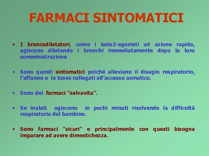 FARMACI SINTOMATICI • I broncodilatatori, come i beta 2 -agonisti ad azione rapida, agiscono