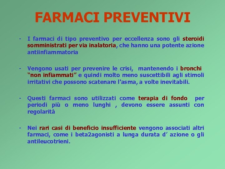 FARMACI PREVENTIVI - I farmaci di tipo preventivo per eccellenza sono gli steroidi somministrati