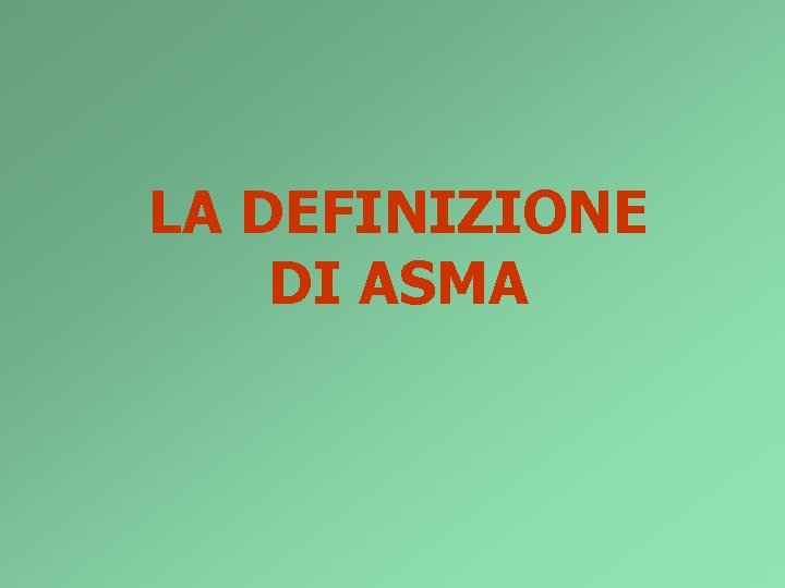 LA DEFINIZIONE DI ASMA 