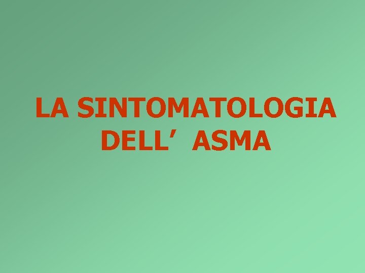LA SINTOMATOLOGIA DELL’ ASMA 