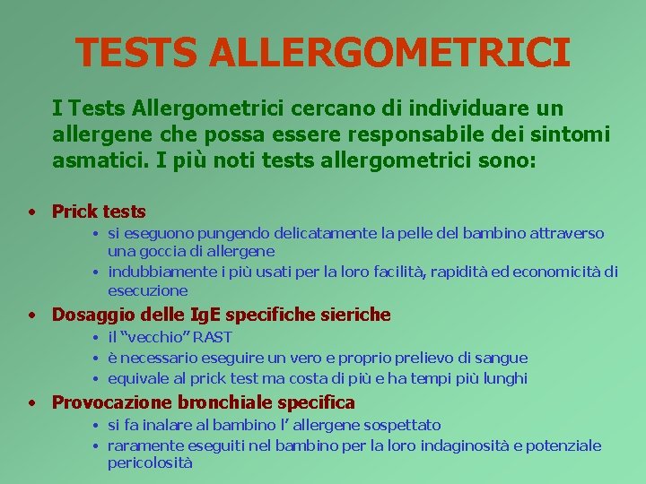 TESTS ALLERGOMETRICI I Tests Allergometrici cercano di individuare un allergene che possa essere responsabile