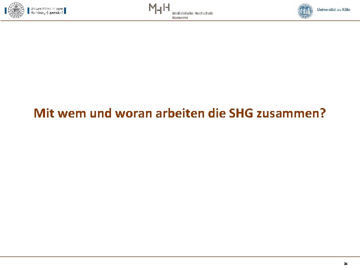 Mit wem und woran arbeiten die SHG zusammen? 34 