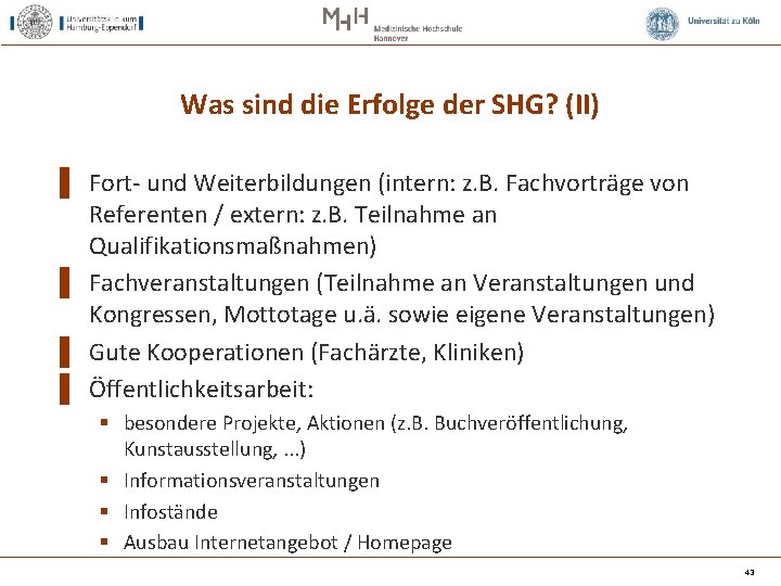 Was sind die Erfolge der SHG? (II) ▌ Fort und Weiterbildungen (intern: z. B.