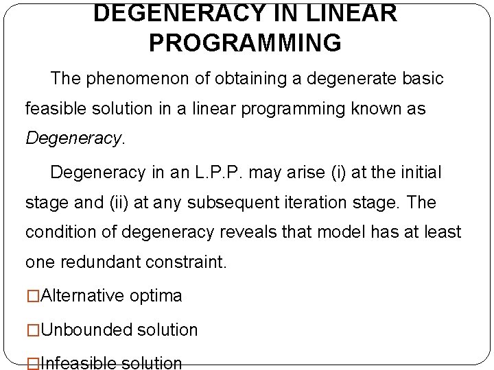 DEGENERACY IN LINEAR PROGRAMMING The phenomenon of obtaining a degenerate basic feasible solution in