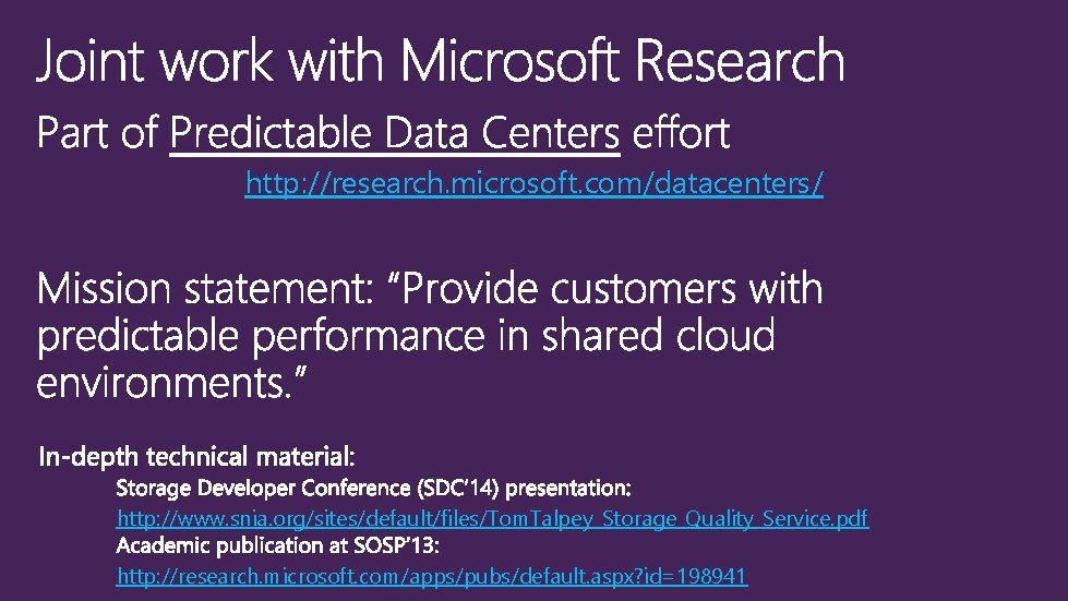 http: //research. microsoft. com/datacenters/ http: //www. snia. org/sites/default/files/Tom. Talpey_Storage_Quality_Service. pdf http: //research. microsoft. com/apps/pubs/default.