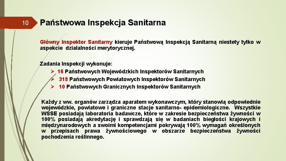 10 Państwowa Inspekcja Sanitarna Główny Inspektor Sanitarny kieruje Państwową Inspekcją Sanitarną niestety tylko w