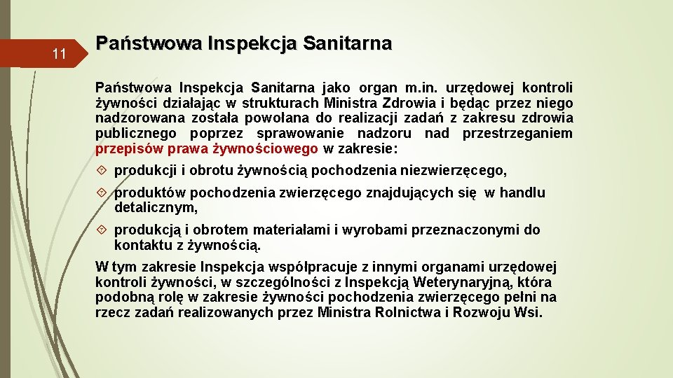 11 Państwowa Inspekcja Sanitarna jako organ m. in. urzędowej kontroli żywności działając w strukturach