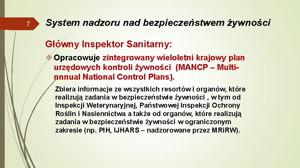 7 System nadzoru nad bezpieczeństwem żywności Główny Inspektor Sanitarny: Opracowuje zintegrowany wieloletni krajowy plan