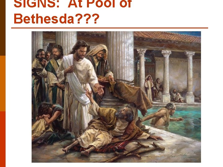 SIGNS: At Pool of Bethesda? ? ? 