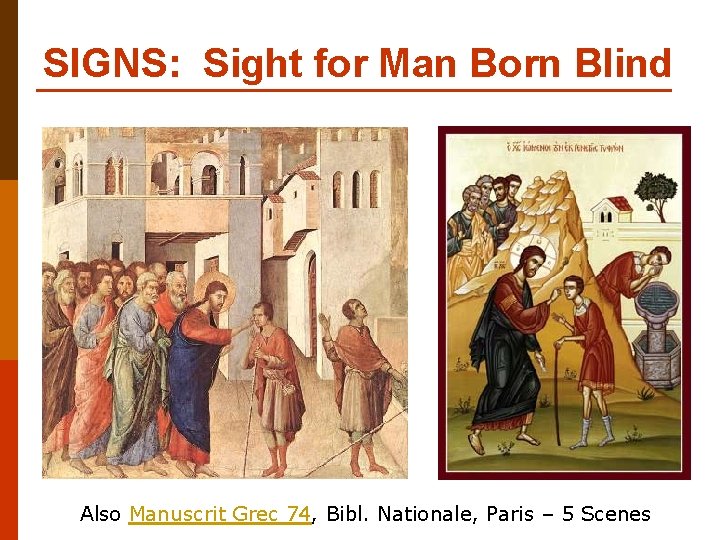 SIGNS: Sight for Man Born Blind Also Manuscrit Grec 74, Bibl. Nationale, Paris –